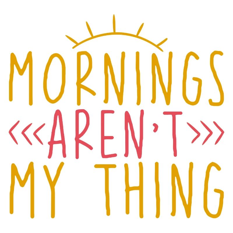 Les matins ne sont pas mon truc 2