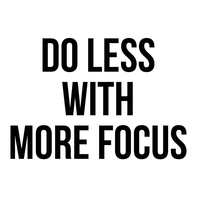 Faire moins avec plus de concentration