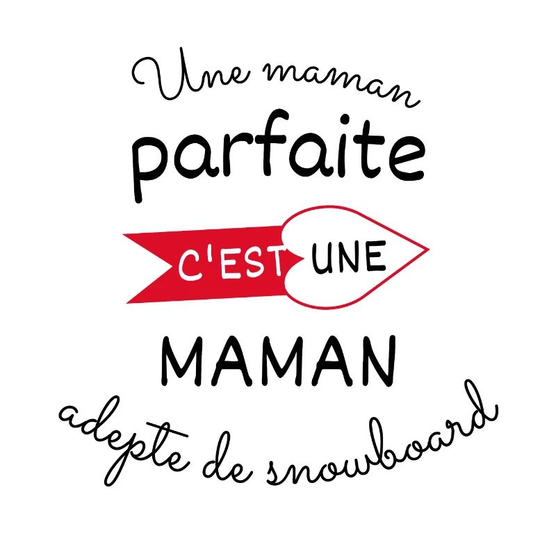maman parfaite, maman adepte de snowboard