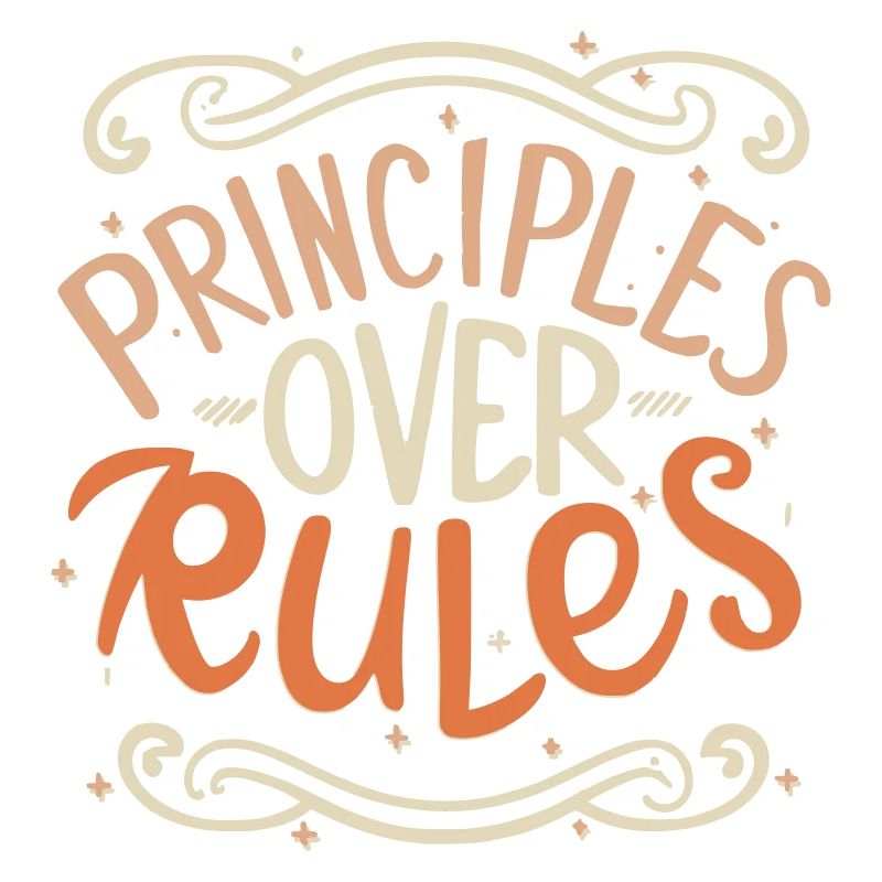 Principles Over Rules – Philosophical Statement