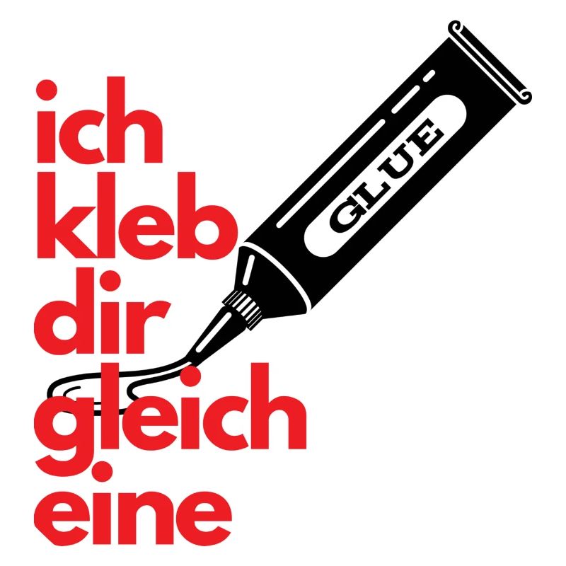 Ich kleb Dir gleich eine