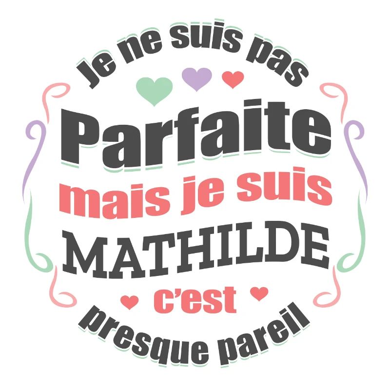 MATHILDE PARFAITE - PRENOM MATHILDE