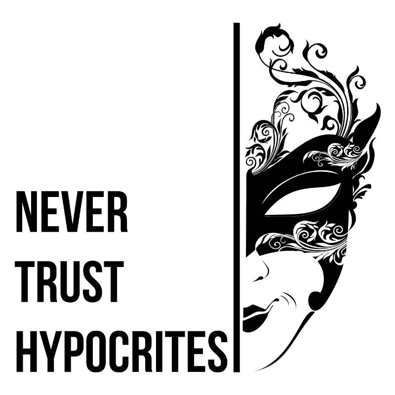 Never Trust Hypocrites