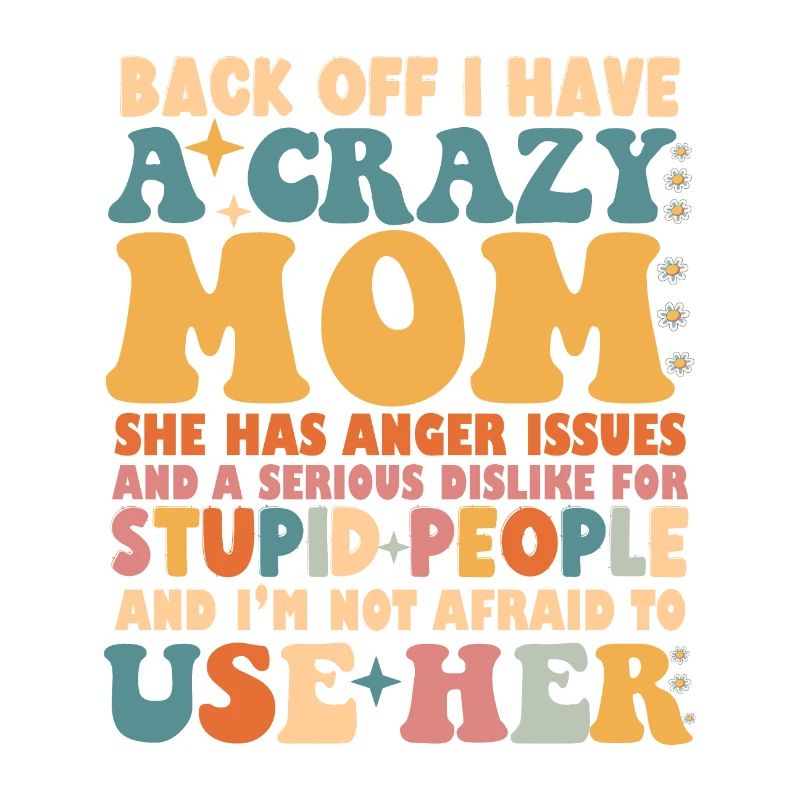 Funny Back Off I Have A Crazy Mom