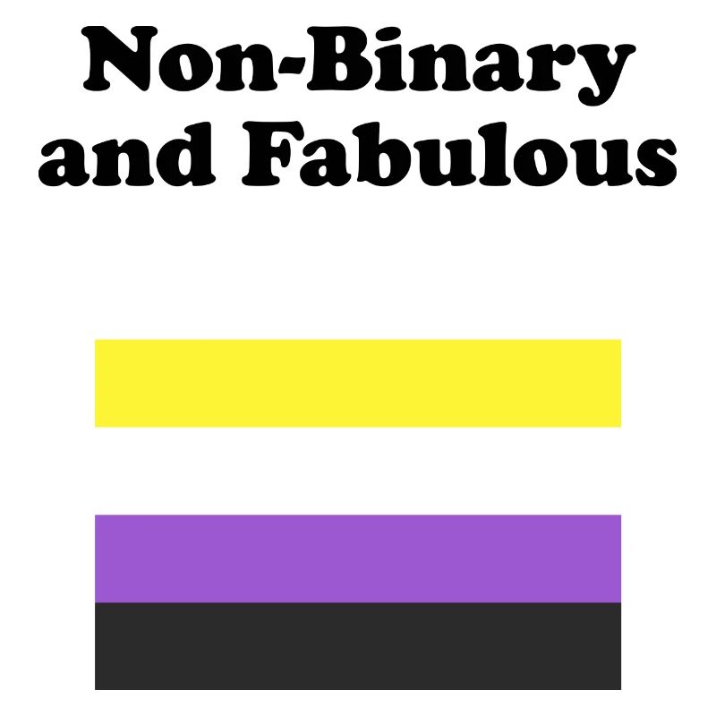 Non Binary and Fabulous