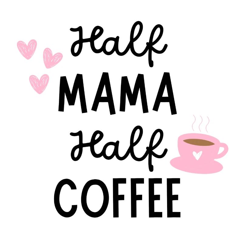 Half Mama Half Coffee