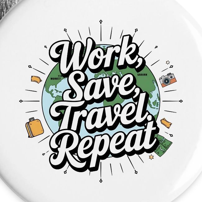 Work, save, travel, Repeat