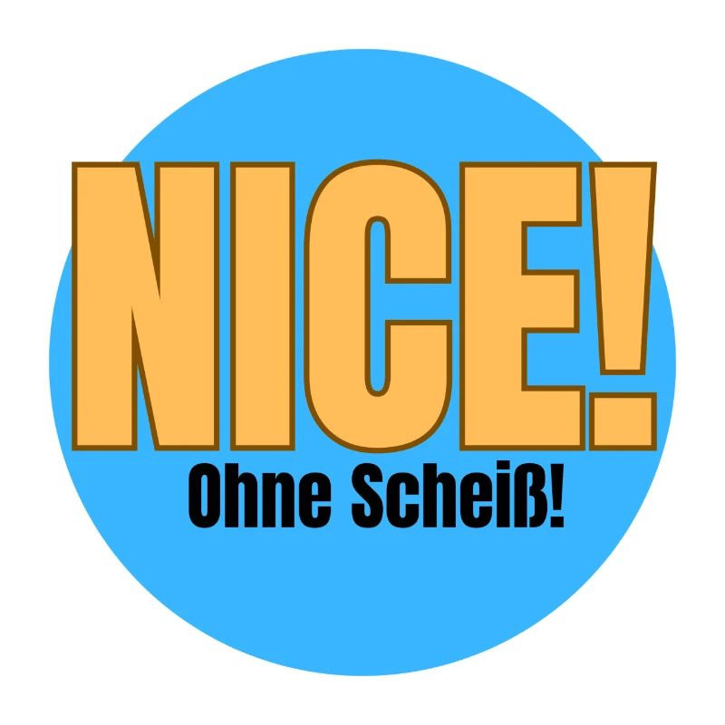 Nice - ohne Scheiß!