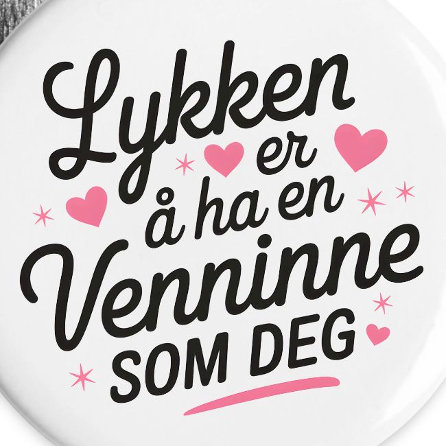 Lykken er å ha en venninne som deg