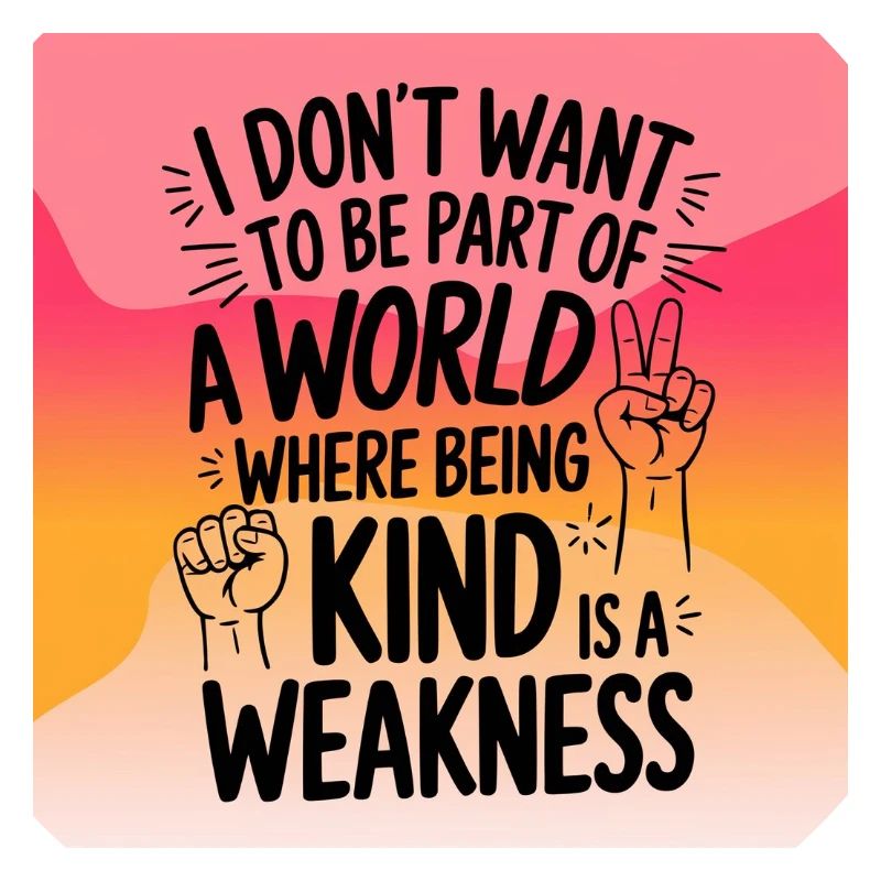 Being kind is no weakness