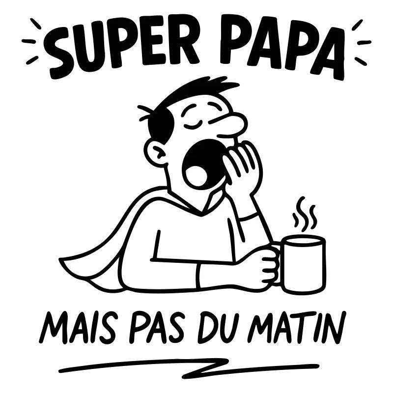 SUPER PAPA (mais pas du matin)