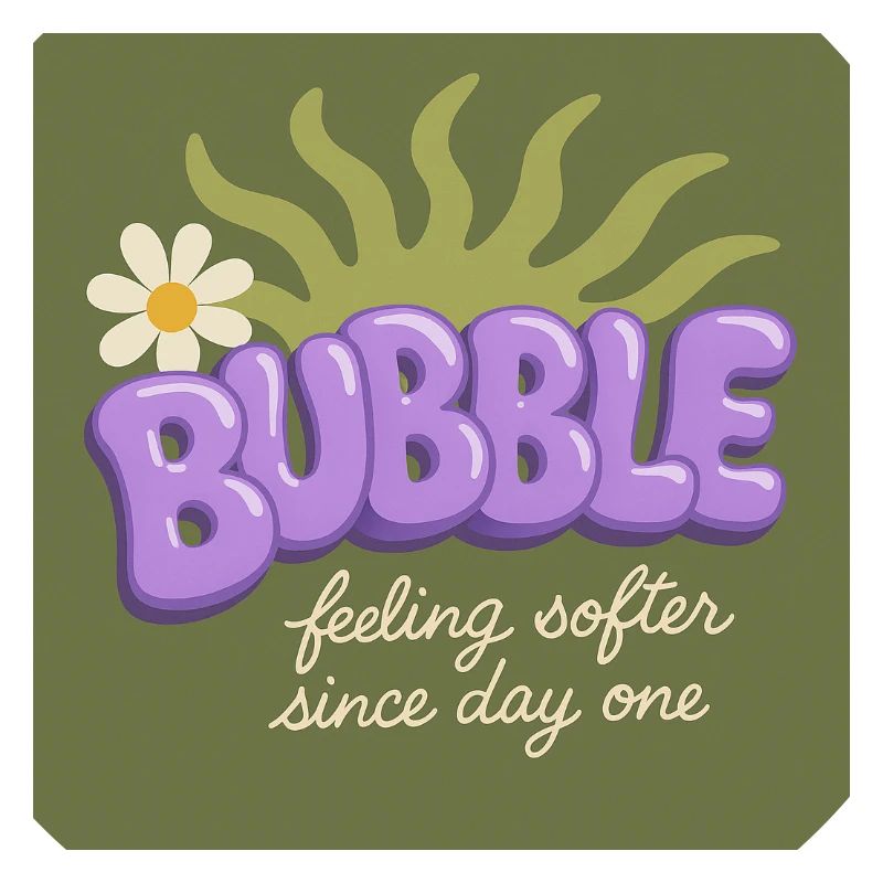 BUBBLE – Feeling Softer Since Day One