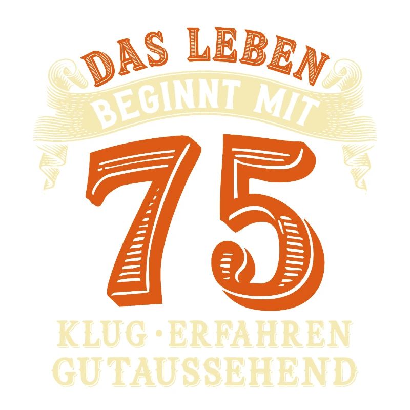 Das Leben beginnt mit 75 zum 75. Geburtstag
