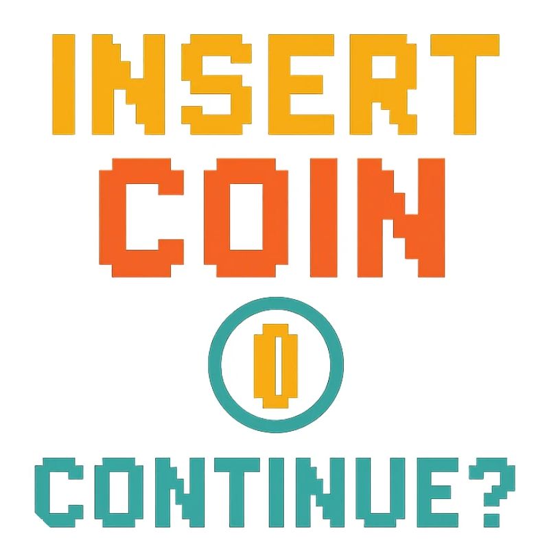 Insert Coin – Continue?