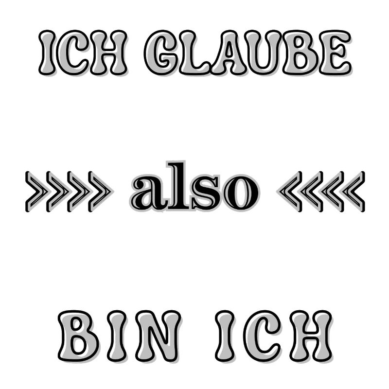 Wordart Ich glaube also bin ich Spruch Statement