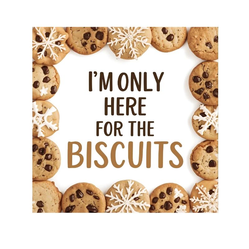 Only Here for the Biscuits