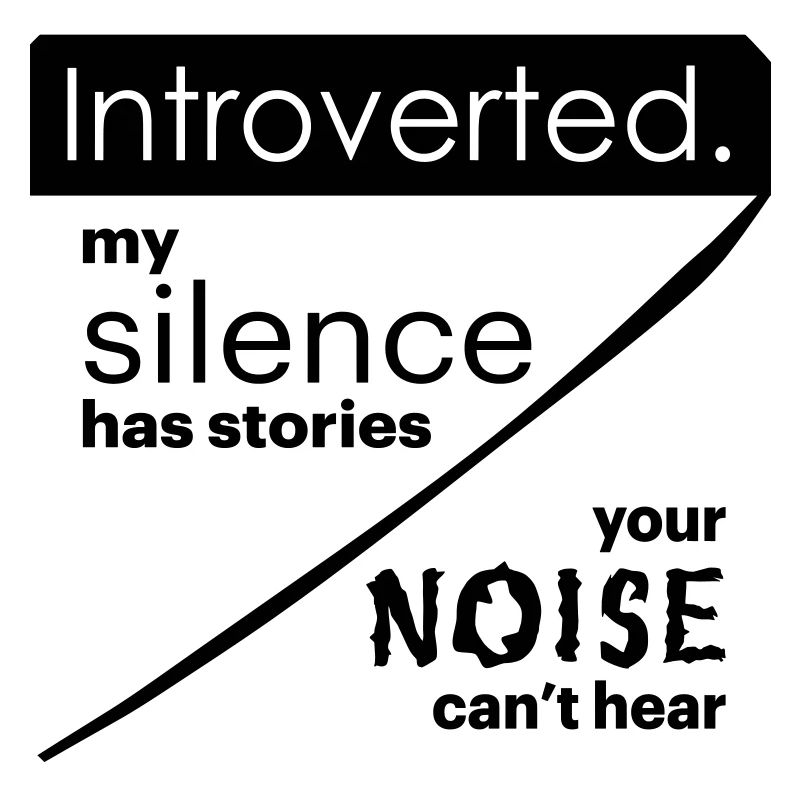 Introverted. Silence – noise.
