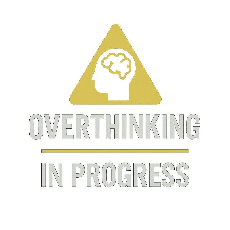 Overthinking In Progress