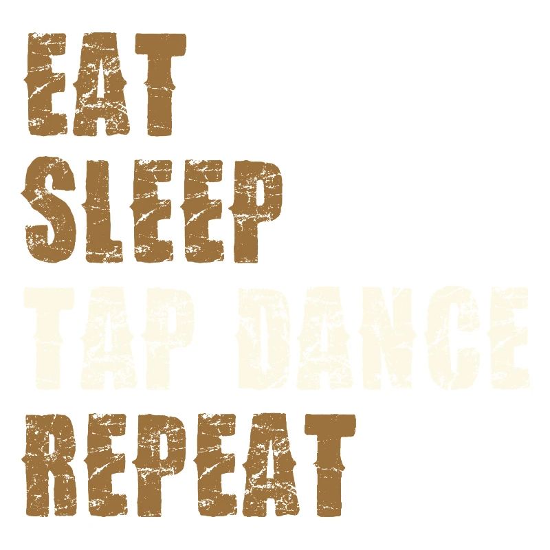 Eat Sleep Tap Dance Repeat