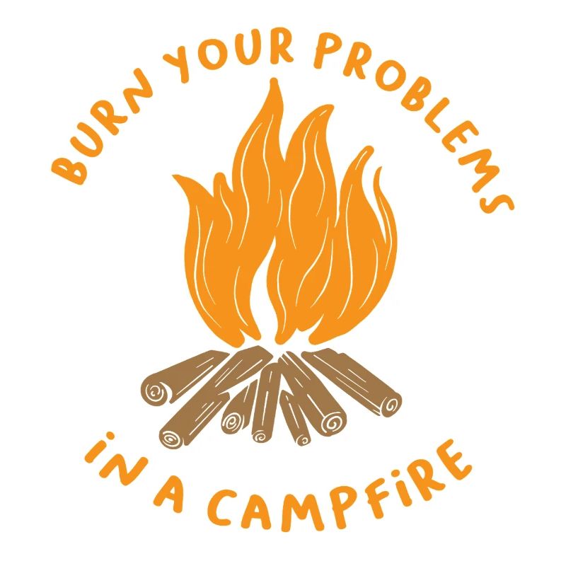 Chemise Burn Your Problems au feu de camp