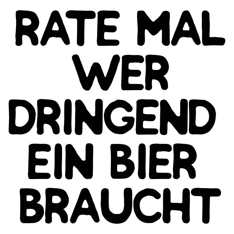 Rate mal wer dringend ein Bier braucht
