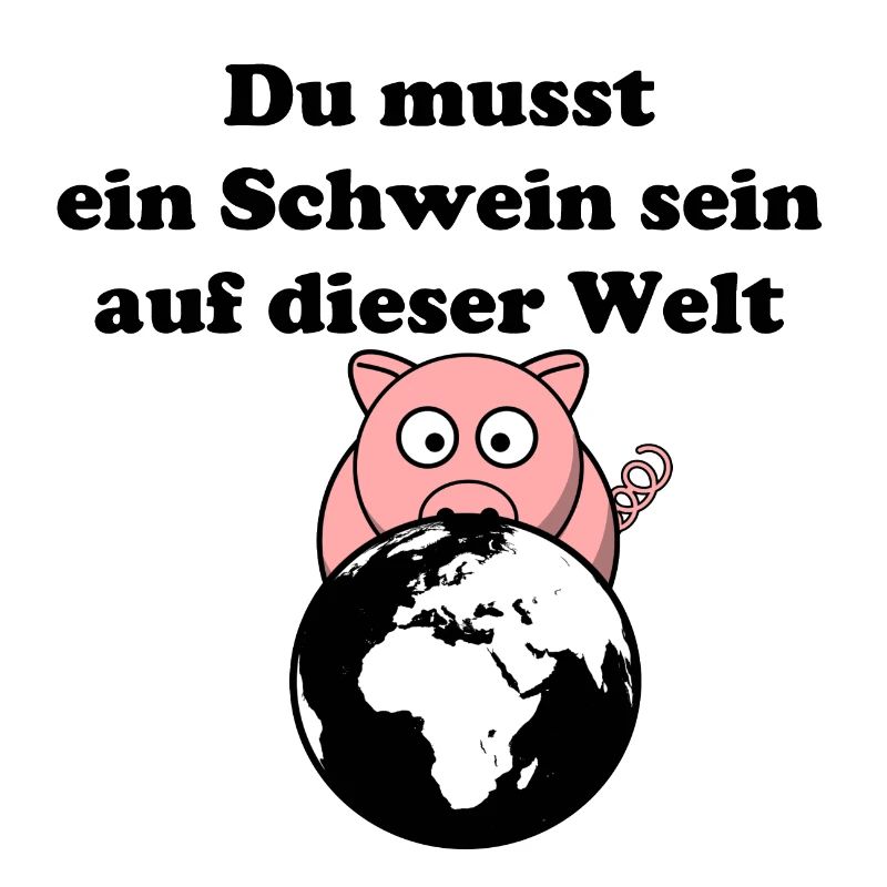 Du musst ein Schwein sein