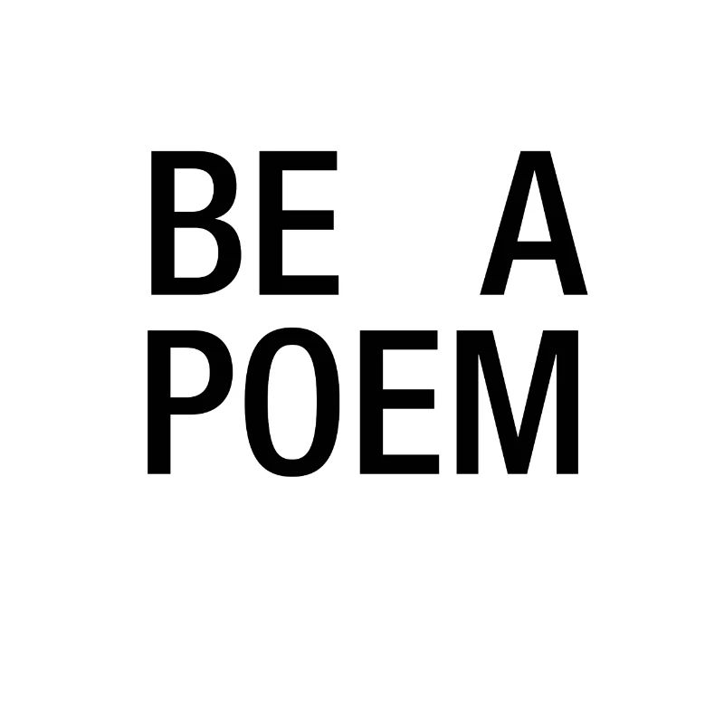 Be a Poem