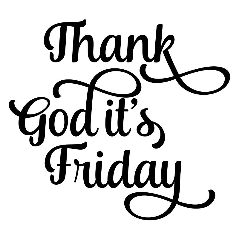 thank god it's friday
