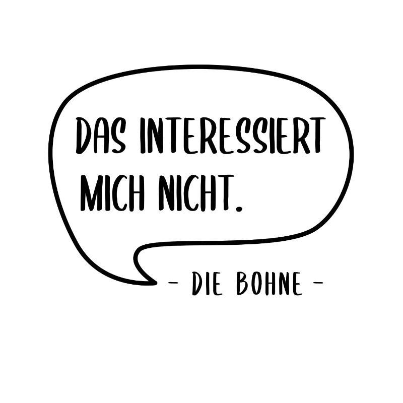 Das interessiert mich nicht. - Die Bohne