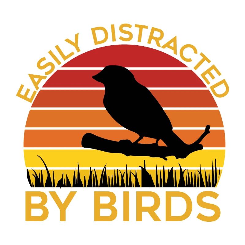 Easily Distracted By Birds