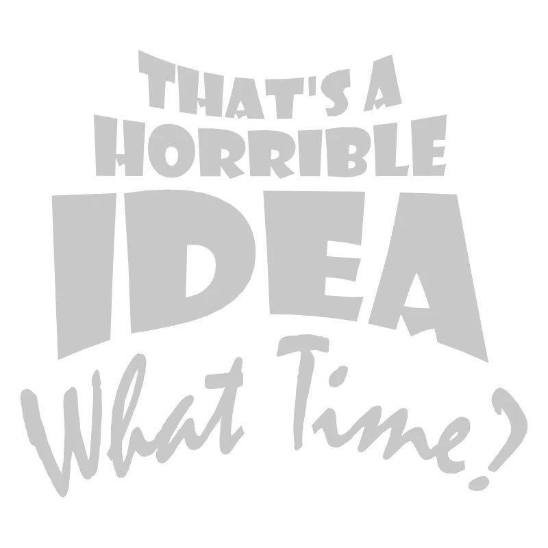 C’est une idée horrible