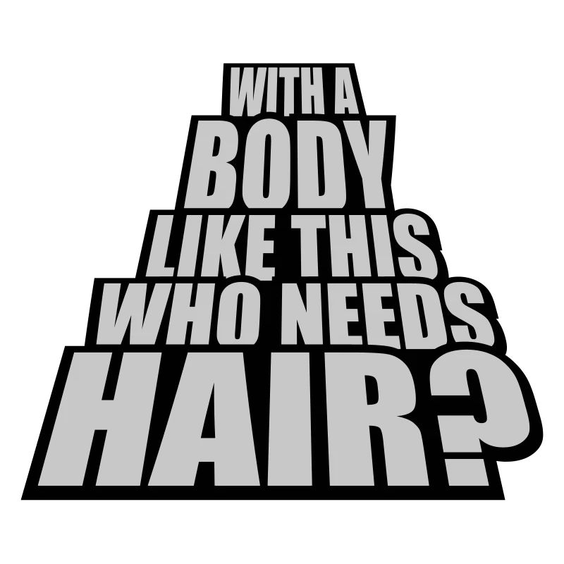 Who Needs Hair Spruch