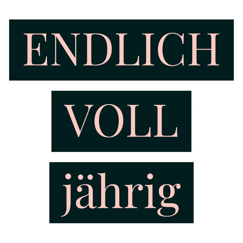 ENDLICH voll jährig