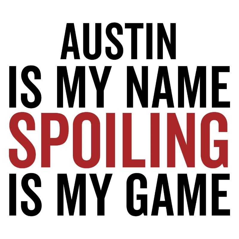 Austin est mon nom Spoiling est mon jeu