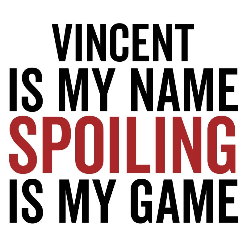 Vincent is My Name Spoiling is My Game