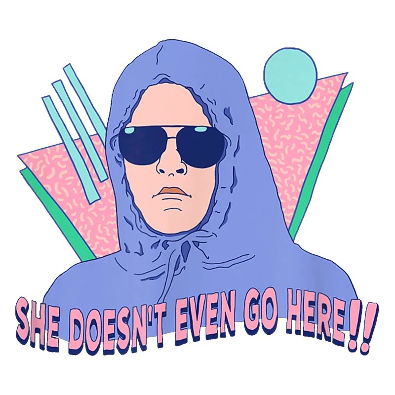 She Doesn't Even Go Here