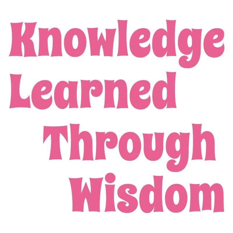 KnowledgeLearnedThroughWisdomPink