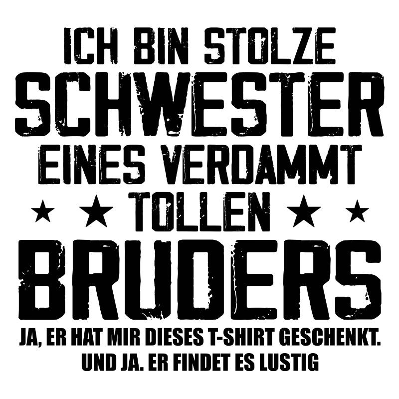 Ich Bin Stolze Schwester Eines Verdammt Tollen
