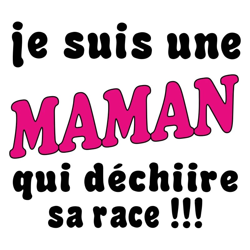 Je suis une MAMAN...