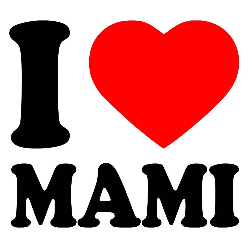 I love mami