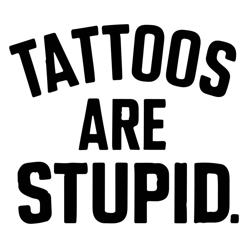 Tattoos sind dumm