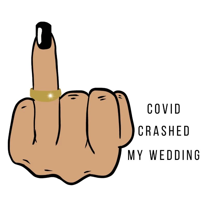 Covid Crashed my wedding