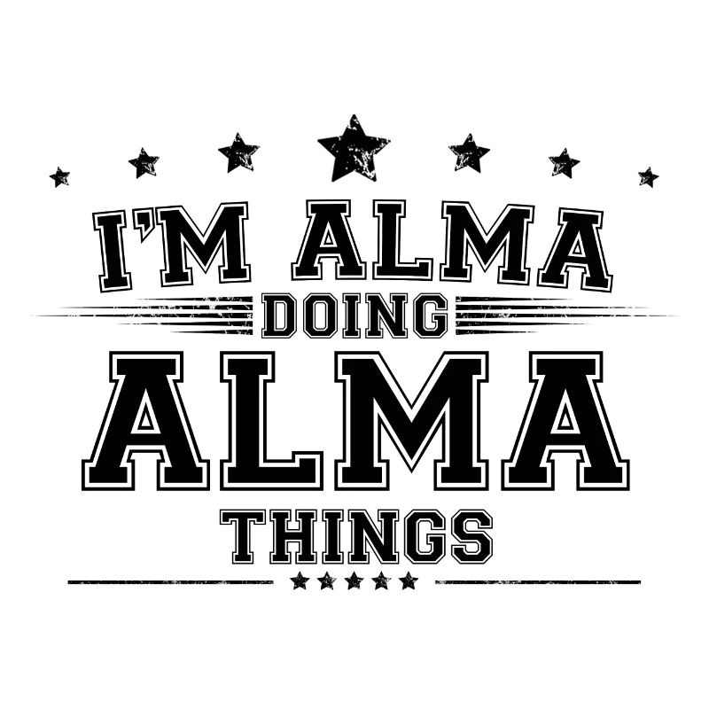 i’m Alma doing Alma things