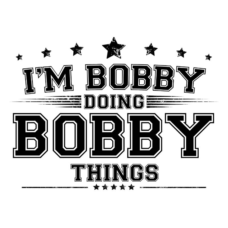 i’m Bobby doing Bobby things