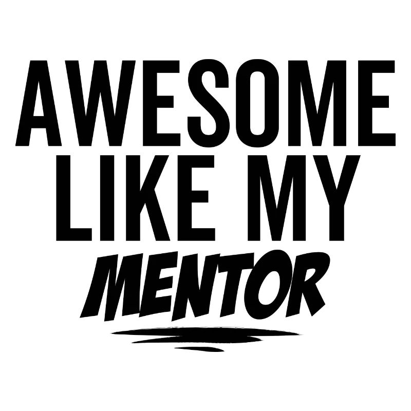 Awesome Like My Mentor