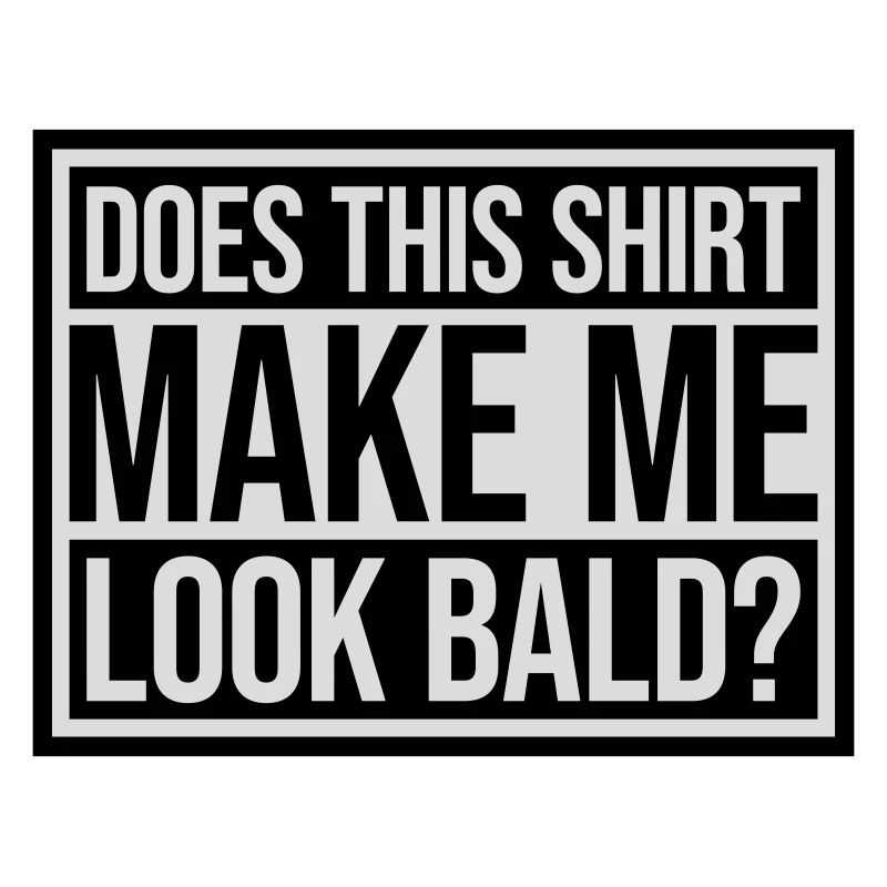 look bald shirt Zitat