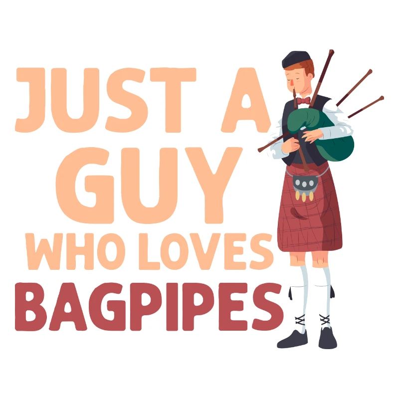 Juste un gars qui aime la cornemuse Cornemuse Cornemuse