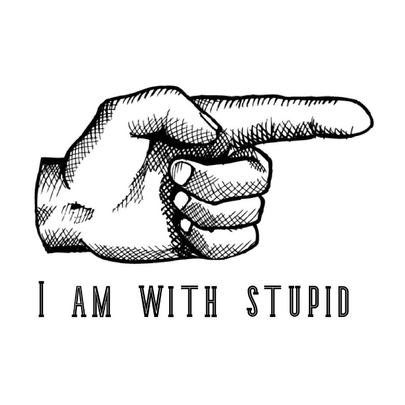 i am with stupid