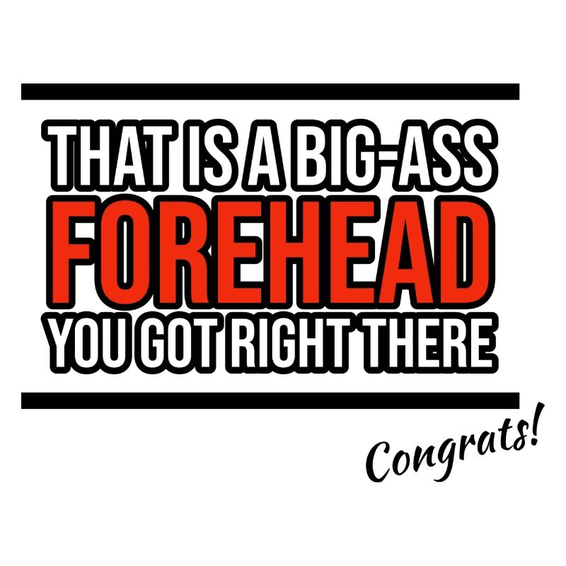 big ass forehead