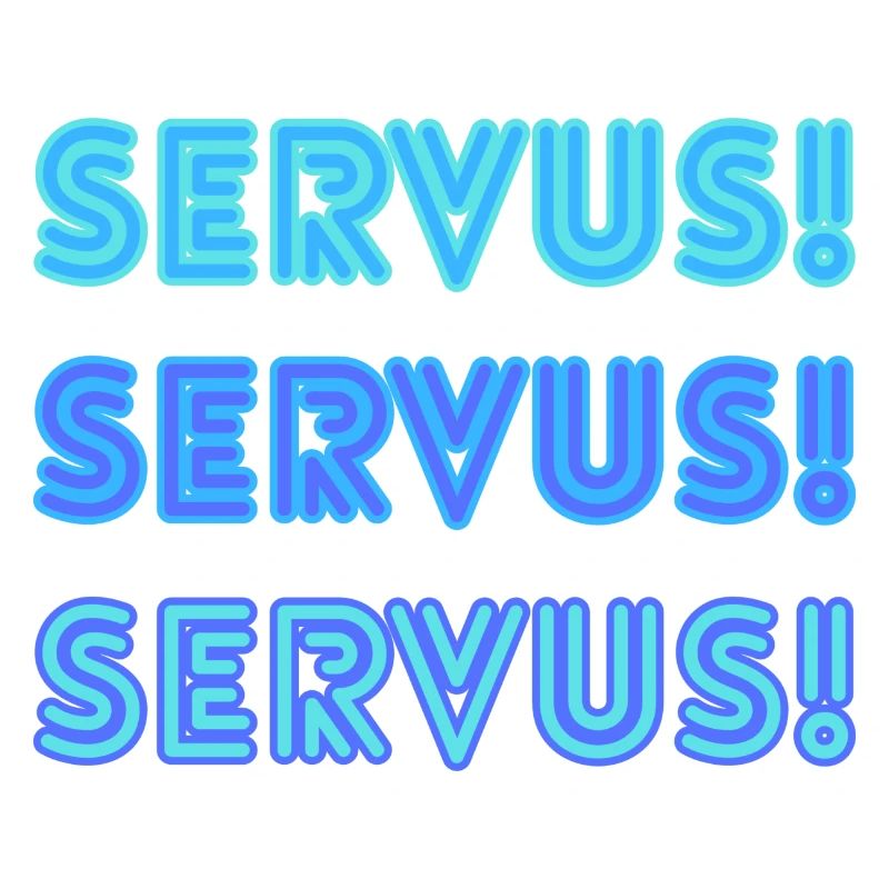 Servus Servus Servus